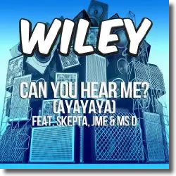 Cover: Wiley feat. Skepta, JME & Ms D - Can You Hear Me? (Ayayaya)