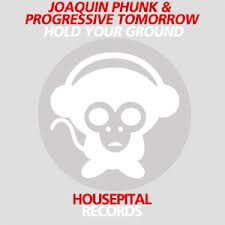 Joaquin Phunk & Progressive Tomorrow – Hold Your Ground