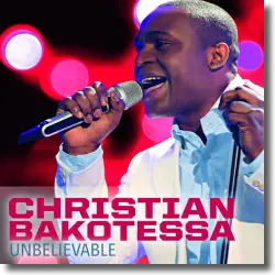 Cover: Christian Bakotessa - Unbelievable