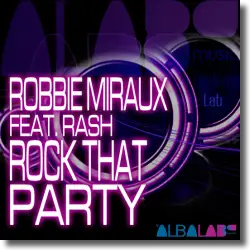 Cover: Robbie Miraux feat. Rash - Rock That Party