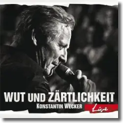 Cover: Konstantin Wecker - Wut und Zärtlichkeit - Live