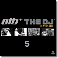 Cover: The DJ 5 - In The Mix - ATB