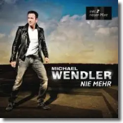 Cover: Michael Wendler - Nie mehr