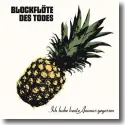 Cover:  Blockflte des Todes - Ich habe heute Ananas gegessen