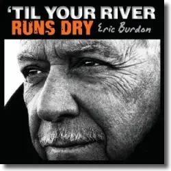 Cover: Eric Burdon - 'Till Your River Runs Dry