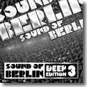 Sound Of Berlin Deep Edition Vol. 3
