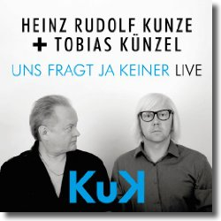 Cover: KuK (Heinz Rudolf Kunze & Tobias Knzel) - Uns fragt ja keiner (Live)
