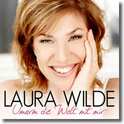 Cover: Laura Wilde - Umarm die Welt mit mir