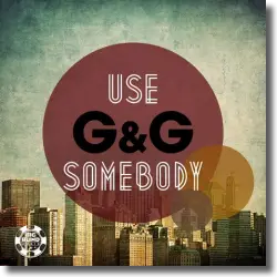 Cover: G&G - Use Somebody