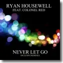 Cover:  Ryan Housewell feat. Colonel Red - Never Let Go