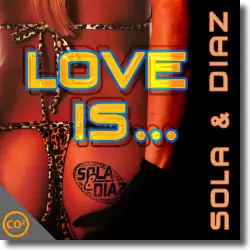 Cover: Sola & Diaz - Love Is ...
