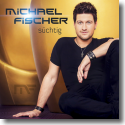 Cover: Michael Fischer - Süchtig