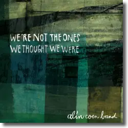 Cover: Alin Coen Band - We're Not The Ones We Thought We Were