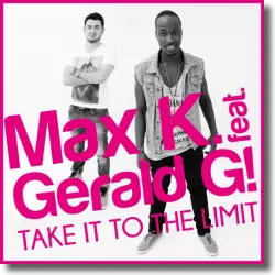 Cover: Max K. feat. Gerald G! - Take It To The Limit