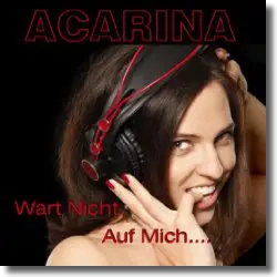 Cover: Acarina - Wart nicht auf mich