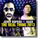 Cover:  Jerry Ropero feat. Kash - The Real Thing 2013