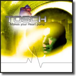 Cover: Tosch - Makes Your Heart Pump
