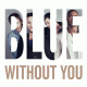 Cover: Blue - Without You