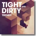 Cover:  Tight & Dirty - Trendy