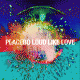 Cover: Placebo - Loud Like Love