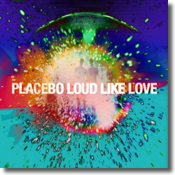 Cover: Placebo - Loud Like Love