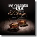 Cover:  Raw 'N' Holgerson meets Baker - El Trago (The Drink)