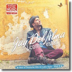 Cover: Jay Del Alma - Como Estas - Best of Deutsche Hits im Latin Style Vol. 2