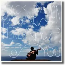 Cover: Jack Johnson - From Here To Now To You