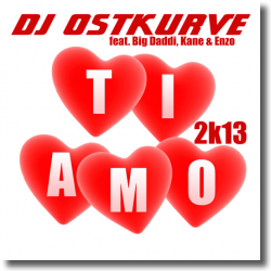 Cover: DJ Ostkurve feat. Big Daddi, Kane & Enzo - Ti Amo 2k13