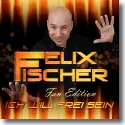 Cover:  Felix Fischer - Ich will frei sein
