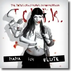 Cover: The Toten Crackhuren Im Kofferraum (TCHIK) - Mama ich blute