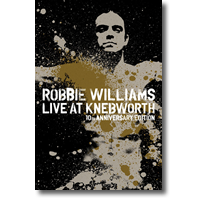 Cover: Robbie Williams - Live At Knebworth (10th Anniversary Edition)