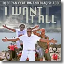 Cover:  DJ Eddy-N feat. Iva & Blaq Shado - I Want It All