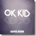 Cover:  OK KID - Kaffee warm