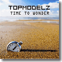 Cover: Topmodelz - Time To Wonder