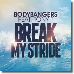 Cover: Bodybangers feat. Tony T. - Break My Stride