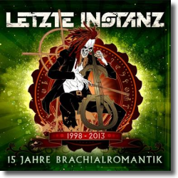 Cover: Letzte Instanz - 15 Jahre Brachialromantik (Best Of)