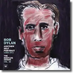 Cover: Bob Dylan - The Bootleg Series Vol. 10 - Another Self Portrait (1969-1971)