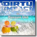 Cover:  Dirty Impact vs. Pressure Unit - Feel It