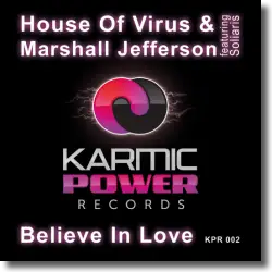 Cover: House Of Virus & Marshall Jefferson feat. Soliaris - Believe In Love