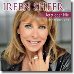 Cover: Ireen Sheer - Jetzt oder nie - Ihre Hits