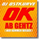 Cover:  DJ Ostkurve - OK Ab Gehtz (wir kommen wieder)