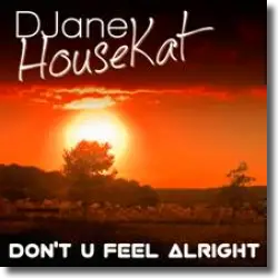 Cover: DJane HouseKat - Don't U Feel Alright