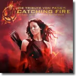 Cover: Die Tribute von Panem  Catching Fire - Original Soundtrack