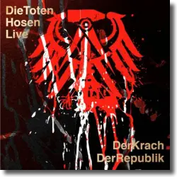 Cover: Die Toten Hosen - Die Toten Hosen Live: Der Krach der Republik