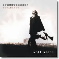 Cover: Wolf Maahn - Zauberstraen - Revisited