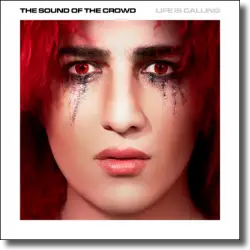 Cover: The Sound Of The Crowd - Life Is Calling