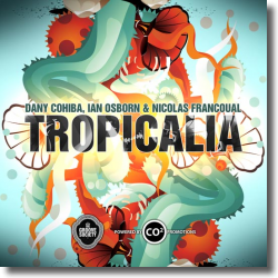Cover: Dany Cohiba, Ian Osborn, Nicolas Francoual - Tropicalia