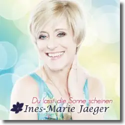 Cover: Ines-Marie Jaeger - Du lsst die Sonne scheinen