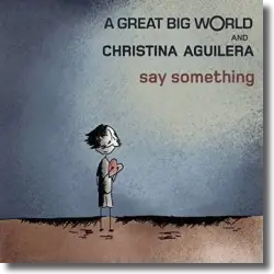 Cover: A Great Big World & Christina Aguilera - Say Something